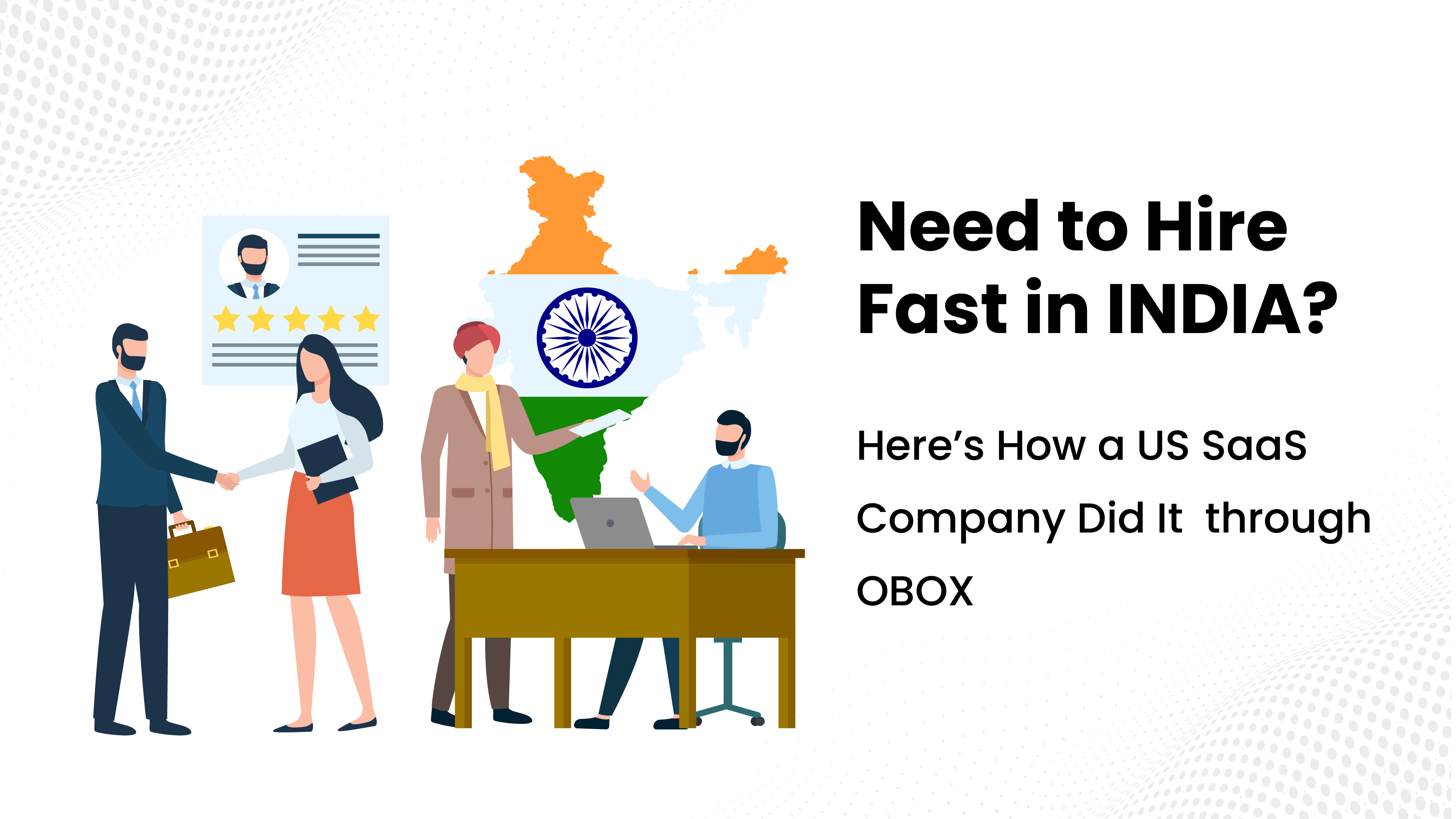 WHEN INDIA HIRING CANNOT WAIT: HOW A US SAAS COMPANY BUILT A 25+ TEAM THROUGH OBOX EOR